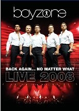 BOYZONE - Back Again... No Matter What Live 2008